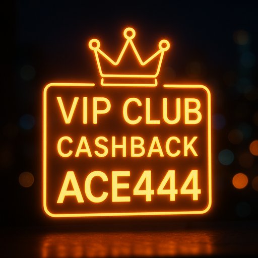ACE444 VIP ক্লাব ক্যাশব্যাক বিশদ